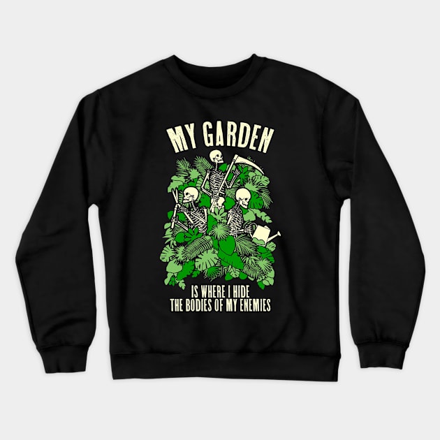 My Garden Enemies Funny Gardening Goth Skeleton Gardener Crewneck Sweatshirt by Grandeduc